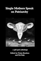 Single Mothers Speak on Patriarchy 8293725168 Book Cover