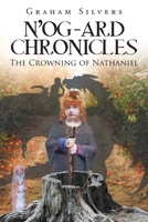 N'og-Ard Chronicles: The Crowning of Nathaniel 164952076X Book Cover