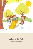 A Day At The Park: A Fun-Filled Adventure with Friends B0FGNDMKF2 Book Cover