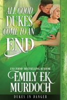 All Good Dukes Come to an End (Dukes in Danger) 1963585550 Book Cover