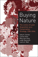 Buying Nature: The Limits of Land Acquisition as a Conservation Strategy, 1780-2004 0262562103 Book Cover