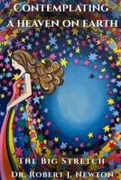 Contemplating a Heaven on Earth : The Big Stretch 1962582272 Book Cover