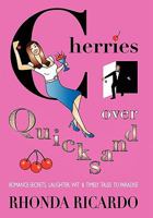 Cherries Over Quicksand: Romance Secrets, Laughter, Wit & Timely Tales to Paradise 1449033156 Book Cover