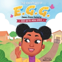 The Adventures of E.G.G. (Emma Grace Godwins): EGG Gets New Ears B08TQ2QJTK Book Cover