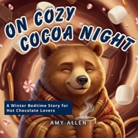 On Cozy Cocoa Night: A Winter Bedtime Story for Hot Chocolate Lovers (On Series Books) 1968087192 Book Cover