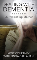 Dealing with Dementia, Revised: Our Vanishing Mother 1977223753 Book Cover