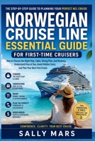 Norwegian Cruise Line Essential Guide for First-Time Cruisers: How to Choose the Right Ship, Cabin, Dining Plan, and Itinerary, Understand Free at Sea, Avoid Hidden Costs, and Plan Your Best Cruise B0GZGYSFRW Book Cover