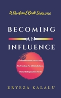 Becoming an Influence: A Divine Mandate for All Living. the Privilege of All Who Believe. the Lord's Expectation for All. 1795040297 Book Cover