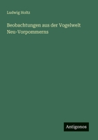 Beobachtungen aus der Vogelwelt Neu-Vorpommerns (German Edition) 3386126995 Book Cover