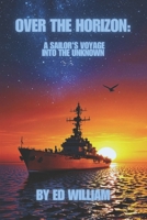 Over the Horizon: A Sailor's Voyage Into The Unknown 1036908445 Book Cover