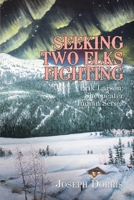Seeking Two Elks Fighting: Erik Larson: Sheepeater Indian Series 1663212678 Book Cover