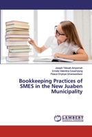 Bookkeeping Practices of SMES in the New Juaben Municipality 6200101256 Book Cover