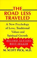 The Road Less Traveled: A New Psychology of Love, Traditional Values, and Spiritual Growth