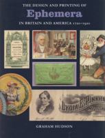 The Design & Printing of Ephemera in Britain & America, 1720-1920 1584562242 Book Cover