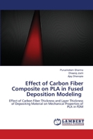 Effect of Carbon Fiber Composite on PLA in Fused Deposition Modeling 6203200263 Book Cover