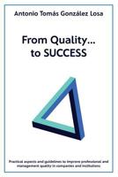 From Quality..., to Success 1543241336 Book Cover