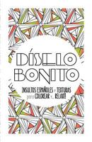 Diselo bonito: Insultos espa�oles y texturas parar colorear y RELAX!! 1539479854 Book Cover