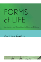 Forms of Life: Aesthetics and Biopolitics in German Culture 1501749811 Book Cover