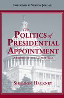 The Politics of Presidential Appointment: A Memoir of the Culture War 1588380688 Book Cover
