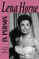 In Person-Lena Horne: as told to Helen Arstein and Carlton Moss 196130130X Book Cover