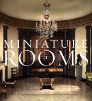 Miniature Rooms: The Thorne Rooms at the Art Institute of Chicago 0896594084 Book Cover