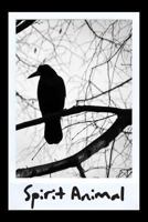 Spirit Animal Journal: Crow: A Blank Lined Notebook for The Crow Spirit Animal 1090169574 Book Cover