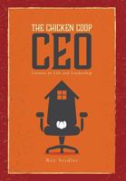 The Chicken Coop CEO: Lessons in Life and Leadership 1525510932 Book Cover