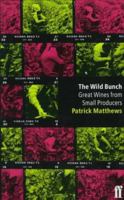 The Wild Bunch : Great Wines From Small Producers 057119043X Book Cover