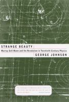 Strange Beauty: Murray Gell-Mann and the Revolution in Twentieth-Century Physics 0679756884 Book Cover