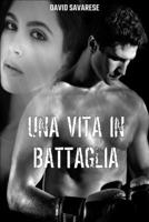 UNA VITA IN BATTAGLIA B08CPJJF5Y Book Cover