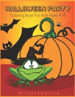Halloween Party Coloring Book For Kids Ages 4-8:: A Fun Activity Coloring For Kids Ages 4-8, Toddler Preschool & Kindergarteners Spooky Scary Theme. "BEST GIFT FOR YOUR KIDS B08LQ7RWDS Book Cover