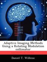 Adaptive Imaging Methods Using a Rotating Modulation Collimator 1249587298 Book Cover