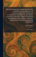Die à thiopische à bersetzung Des Propheten Daniel Nach Handschriften in Berlin, Cambridge, Frankfurt Am Main, London, Oxford, Paris Und Wien Zum ... Versehen: Oscar Löfgren (German Edition) 1025606000 Book Cover