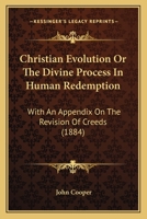 Christian Evolution or The Divine Process in Human Redemption 1018938273 Book Cover