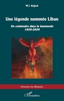 Une légende nommée Liban: Un centenaire dans la tourmente 1920-2020 (French Edition) 2140303814 Book Cover