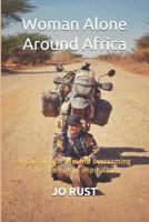 Woman Alone Around Africa: A Tale of Courage and Overcoming the Seemingly Impossible 0620813989 Book Cover