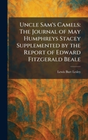 Uncle Sam's Camels: The Journal of May Humphreys Stacey Supplemented by the Report of Edward Fitzgerald Beale 1025427831 Book Cover