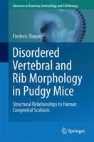 Disordered Vertebral and Rib Morphology in Pudgy Mice: Structural Relationships to Human Congenital Scoliosis 3319431498 Book Cover