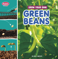 Grow Your Own Green Beans (Pebble Maker Grow) 0756589711 Book Cover