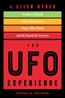 The UFO Experience: Evidence Behind Close Encounters, Project Blue Book, and the Search for Answers 1590033086 Book Cover