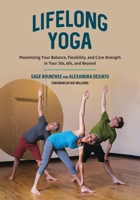 Lifelong Yoga: Maximizing Your Balance, Flexibility, and Core Strength in Your 50s, 60s, and Beyond 1623171431 Book Cover