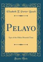 Pelayo: Epic of the Olden Moorish Time (Classic Reprint) 0656224754 Book Cover
