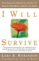 I Will Survive: The African-American Guide to Healing from Sexual Assault and Abuse 1580050808 Book Cover