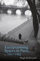 Europeanising Spaces in Paris C. 1947-1962 1800349114 Book Cover