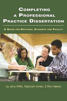 Completing a Professional Practice Dissertation: A Guide for Doctoral Students and Faculty 1607524392 Book Cover