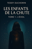 Les Enfants de la Chute: Tome 1 : L'Eveil (French Edition) B0F3WT9KFT Book Cover