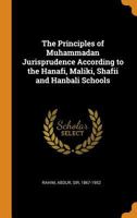 The Principles of Muhammadan Jurisprudence According to the Hanafi, Maliki, Shafii and Hanbali Schools 0344689255 Book Cover