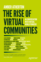The Rise of Virtual Communities: In Conversation with Virtual World Pioneers 1484292960 Book Cover
