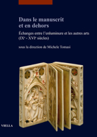 Dans Le Manuscrit Et En Dehors: Echanges Entre Lenluminure Et Les Autres Arts (Ixe-Xvie Siecles) 8833138690 Book Cover