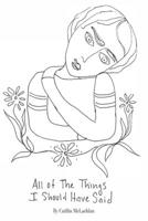 All the Things I Should Have Said 1777029708 Book Cover